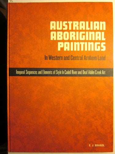 Australian Aboriginal Paintings in Western and Central Arnhem Land Temporal Sequences and Elements of Style in Cadell River and Deaf Adder Creek Art
