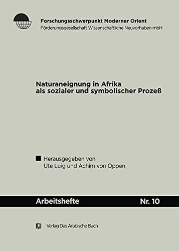 Naturaneignung in Afrika Als Sozialer Und Symbolischer Prozeß. (Arbeitshefte, 10) (German Edition)