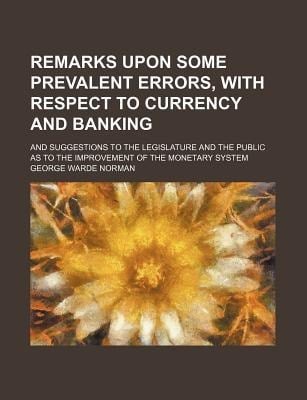 Remarks upon Some Prevalent Errors, with Respect to Currency and Banking