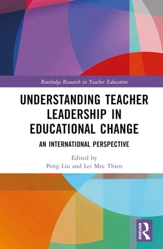 Understanding Teacher Leadership in Educational Change An International Perspective