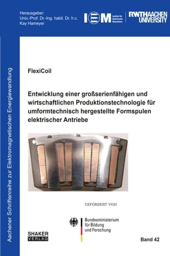 FlexiCoil: Entwicklung einer großserienfähigen und wirtschaftlichen Produktionstechnologie für umformtechnisch hergestellte Formspulen elektrischer Antriebe Abschlussbericht