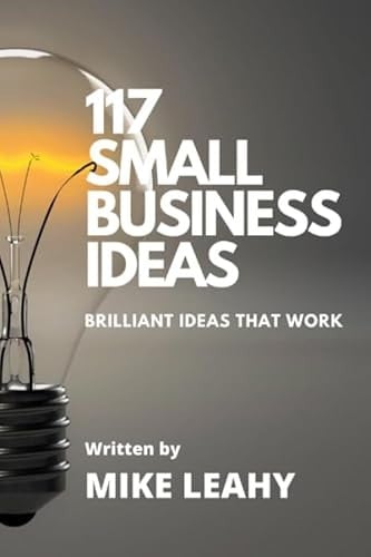 117 Small Business Ideas: Brilliant Ideas that Work