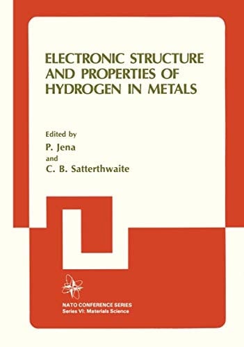 Electronic Structure and Properties of Hydrogen in Metals (Nato Conference Series, 6)
