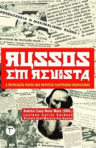 Russos em revista a Revolução Russa nas revistas ilustradas brasileiras