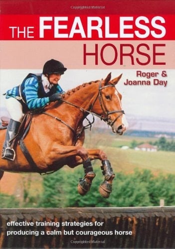 The Fearless Horse Effective Strategies for Horse and Rider