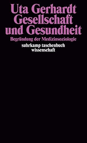 Gesellschaft und Gesundheit: Begründung der Medizinsoziologie (Suhrkamp Taschenbuch Wissenschaft) (German Edition)
