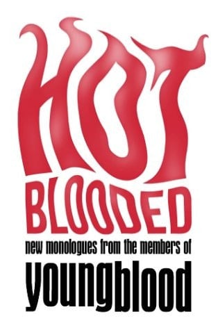 Hot Blooded New Monologues from the Members of Youngblood