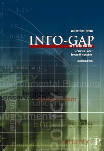 Information Gap Decision Theory Decisions Under Severe Uncertainty
