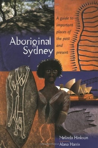 Aboriginal Sydney A Guide to Important Places of the Past and Present