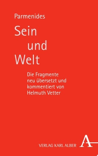 Sein und Welt Die Fragmente neu übersetzt und kommentiert von Helmuth Vetter