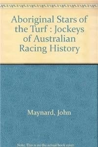 Aboriginal Stars of the Turf Jockeys of Australian Racing History