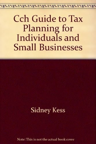 CCH Guide to Tax Planning for Individuals and Small Businesses