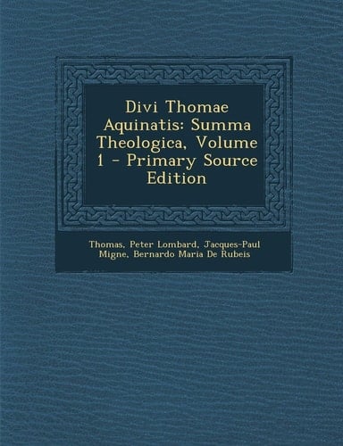 Divi Thomae Aquinatis Summa Theologica, Volume 1 - Primary Source Edition