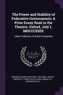 The Power and Stability of Federative Governments A Prize Essay Read in the Theatre, Oxford, July 1, MDCCCXXIX: Talbot Collection of British Pamphlets