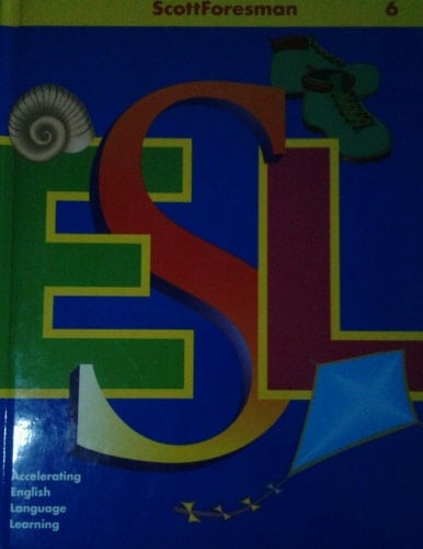 ScottForesman ESL. Accelerating English Language Learning. 6