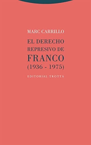 El derecho represivo de Franco (1936-1975)