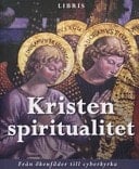 Kristen spiritualitet från ökenfäder till cyberkyrka