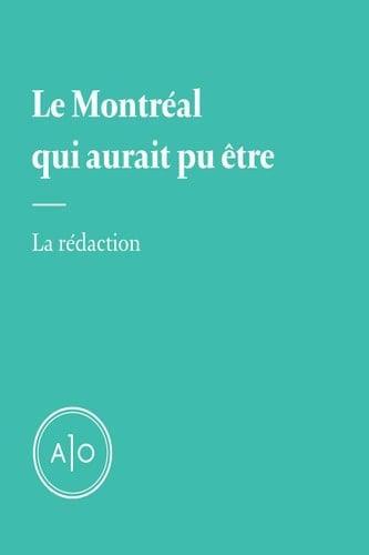 Le Montréal qui aurait pu être