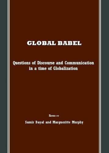 Global Babel: Questions of Discourse and Communication in a time of Globalization