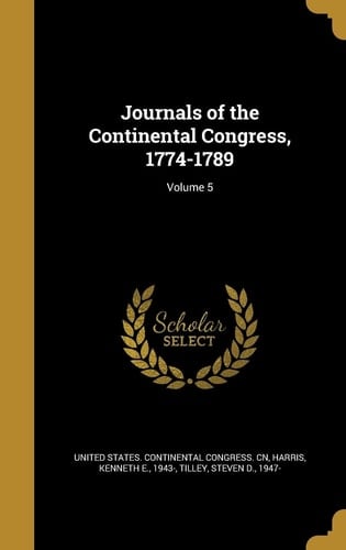 Journals of the Continental Congress, 1774-1789; Volume 5