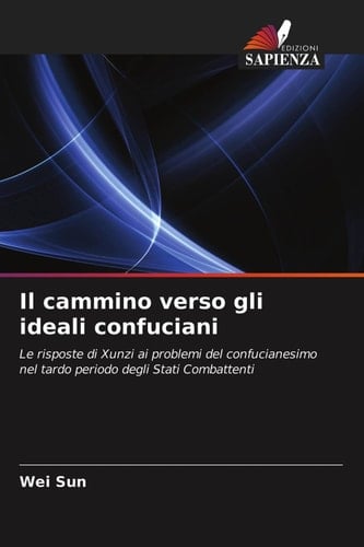 Il cammino verso gli ideali confuciani (Italian Edition)