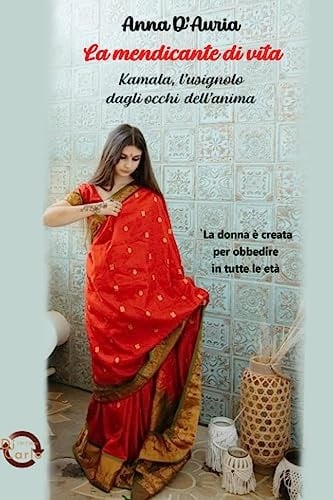 La mendicante di vita. Kamala, l'usignolo dagli occhi dell'anima