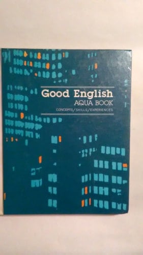 Good English Aqua Book Concepts, Skills, Experiences