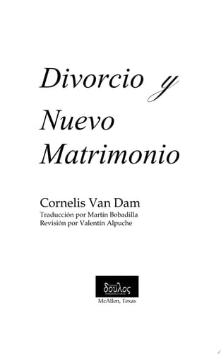 Divorcio y Nuevo Matrimonio A la luz de los principios del Antiguo Testamento y su aplicación en el Nuevo Testamento