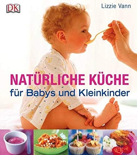Natürliche Küche für Babys und Kleinkinder