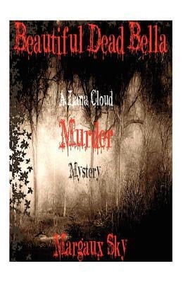 Beautiful Dead Bella a Lana Cloud Murder Mystery