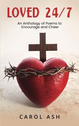 Loved 24/7: An Anthology of Poems to Encourage and Cheer