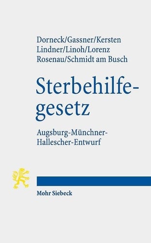 Gesetz zur Gewährleistung selbstbestimmten Sterbens und zur Suizidprävention Augsburg-Münchner-Hallescher-Entwurf (AMHE-SterbehilfeG)