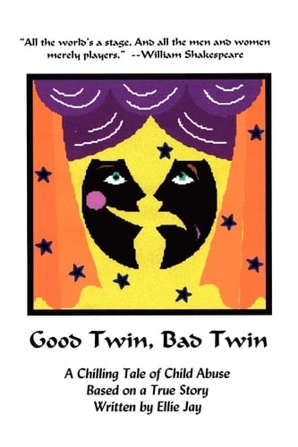 Good Twin, Bad Twin A Chilling Tale of Child Abuse, Based on a True Story