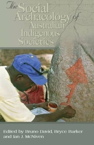 The Social Archaeology of Australian Indigenous Societies