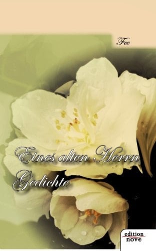 Eines alten Herrn Gedichte
