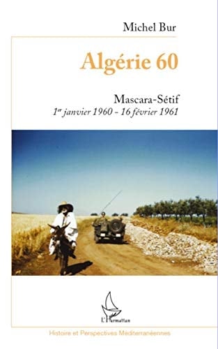 Algérie 60 Mascara-Sétif, 1er janvier 1960-16 février 1961