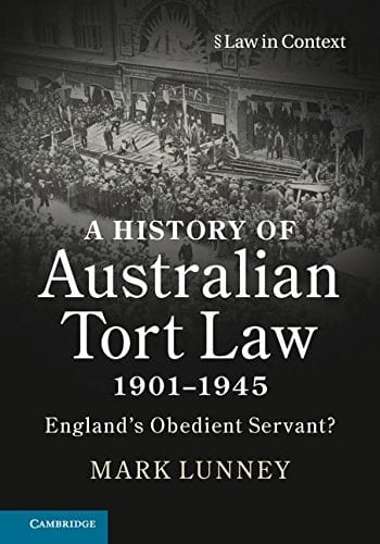 A History of Australian Tort Law 1901–1945 England's Obedient Servant?