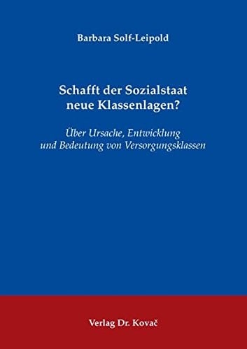 Schafft der Sozialstaat neue Klassenlagen? über Ursache, Entwicklung und Bedeutung von Versorgungsklassen