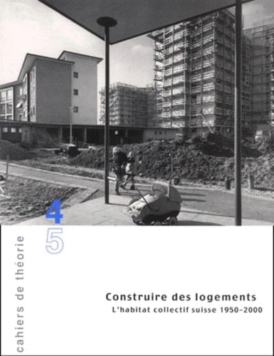 Construire des logements l'habitat collectif suisse 1950-2000