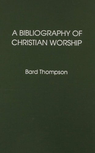 A Bibliography of Christian Worship