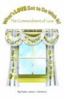 What's Love Got to Do with It? Vol. 1 The Commandments of Love