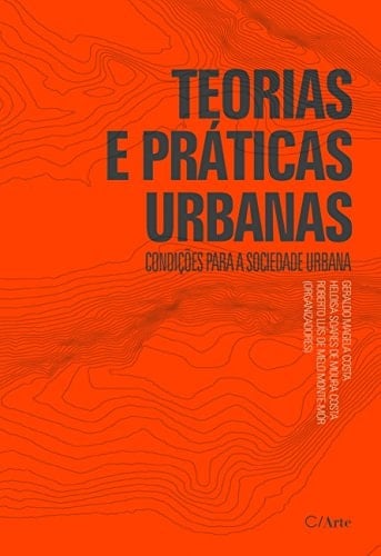 Teorias e práticas urbanas condições para a sociedade urbana