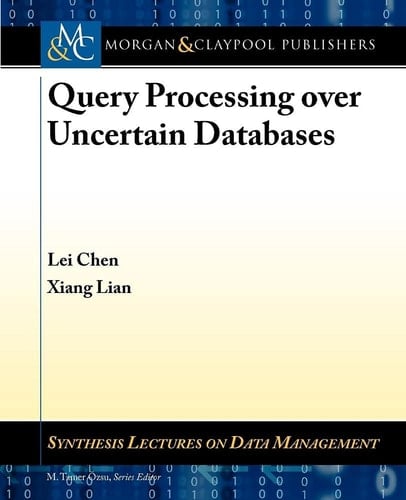 Query Processing Over Uncertain Databases
