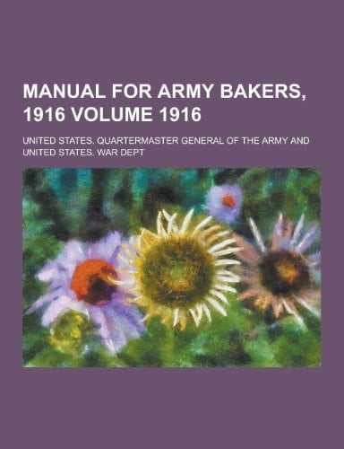 Manual for Army Bakers, 1916 Volume 1916