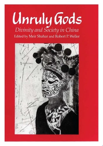 Unruly Gods Divinity and Society in China