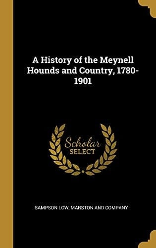 A History of the Meynell Hounds and Country, 1780-1901