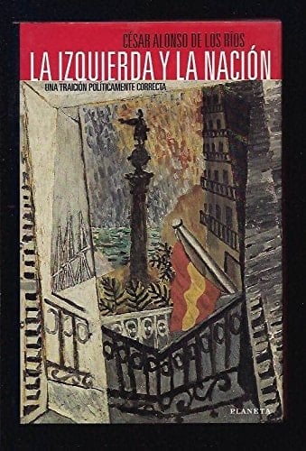 La izquierda y la nación una traición políticamente correcta