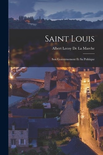 Saint Louis Son Gouvernement Et Sa Politique