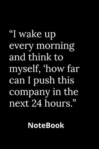 “I wake up every morning and think to myself, ‘how far can I push this company in the next 24 hours.’”: Notebook journal Lined Watercolor - 100 Pages ... -Soft Cover - matt Finish (French Edition)