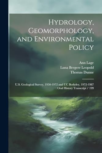 Hydrology, Geomorphology, and Environmental Policy U.S. Geological Survey, 1950-1972 and UC Berkeley, 1972-1987: Oral History Transcript / 199
